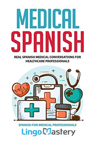 Image of Medical Spanish: Real Spanish Medical Conversations for Healthcare Professionals