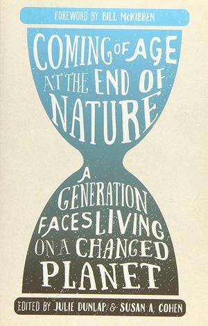 Image of Coming Of Age At The End Of Nature: A Generation Faces Living On A Cha